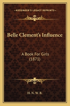 Belle Clement’s Influence: A Book For Girls