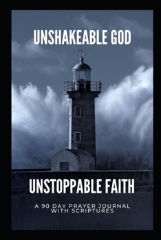 Paperback Unshakeable God Unstoppable Faith: 90 Days of Daily Scriptures & Journal Book