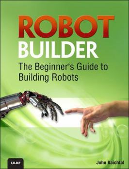 Paperback Robot Builder: The Beginner's Guide to Building Robots Book