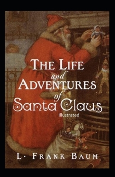 Paperback The Life and Adventures of Santa Claus Illustrated Book