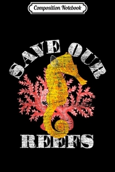 Composition Notebook: Save Our Reefs Seahorse  Journal/Notebook Blank Lined Ruled 6x9 100 Pages