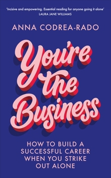 Paperback You're the Business: How to Build a Successful Career When You Strike Out Alone Book