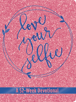 Leather Bound Love Your Selfie (Glitter Devotional): A 52-Week Devotional Book