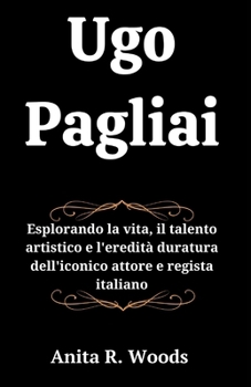 Ugo Pagliai: Esplorando la vita, il talento artistico e l'eredità duratura dell'iconico attore e regista italiano