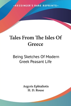 Paperback Tales From The Isles Of Greece: Being Sketches Of Modern Greek Peasant Life Book