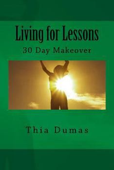 Paperback Living for Lessons: 30 Day Makeover Book