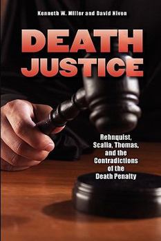 Paperback Death Justice: Rehnquist, Scalia, Thomas and the Contradictions of the Death Penalty Book