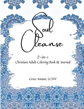 Paperback Soul Cleanse: 2-in-1 Christian Adult Coloring Book & Journal Book