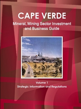 Paperback Cape Verde Mineral, Mining Sector Investment and Business Guide Volume 1 Strategic Information and Regulations Book