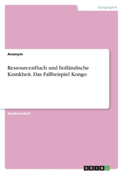 Paperback Ressourcenfluch und holländische Krankheit. Das Fallbeispiel Kongo [German] Book