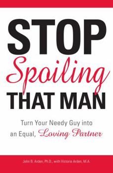 Paperback Stop Spoiling That Man: Turn Your Needy Guy Into an Equal, Loving Partner Book