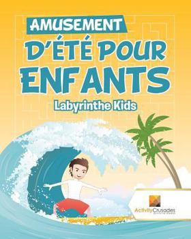 Paperback Amusement D'Été Pour Enfants: Labyrinthe Kids [French] Book