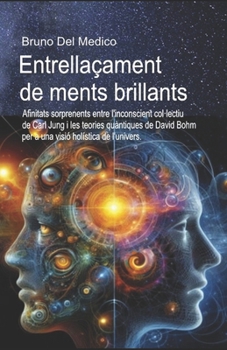 Paperback Entrellaçament de ments brillants: Afinitats sorprenents entre l'inconscient col-lectiu de Carl Jung i les teories quàntiques de David Bohm per a una [Catalan] Book