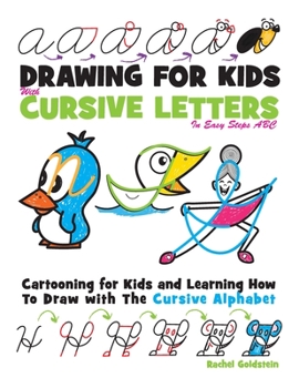 Drawing for Kids with Cursive Letters in Easy Steps ABC: Cartooning for Kids and Learning How to Draw with the Cursive Alphabet - Book  of the Drawing for Kids