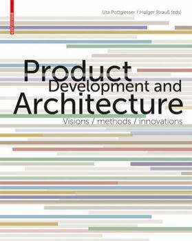 Hardcover Product Development and Architecture: Visions, Methods, Innovations Book