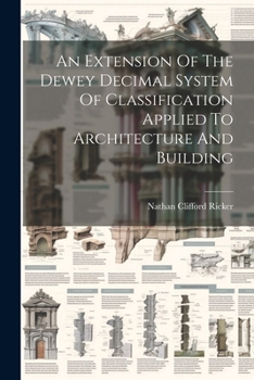 Paperback An Extension Of The Dewey Decimal System Of Classification Applied To Architecture And Building Book