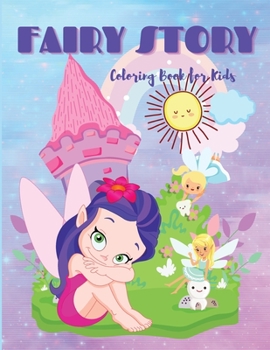 Paperback Fairy Story: Cute and Simple Fairy Story Coloring Book for Kids ages 3+ Fun and Stress Relieve, Easy to Draw for Beginners Book