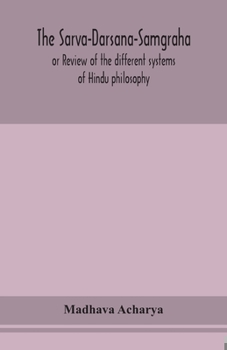 Paperback The Sarva-Darsana-Samgraha, or Review of the different systems of Hindu philosophy Book