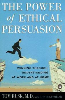 Paperback The Power of Ethical Persuasion: Winning Through Understanding at Work and at Home Book