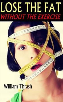 Paperback Lose The Fat - Without The Exercise Book