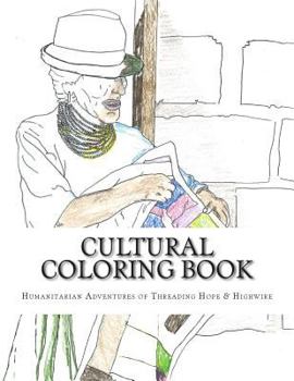 Paperback Cultural Coloring Book: Humanitarian Adventures of Threading Hope & Highwire Book
