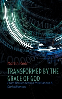 Paperback Transformed by the Grace of God: From Brokenness to fruitfulness & Christlikeness Book