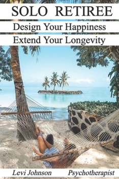 Paperback The Solo Retiree: Design Your Happiness Book