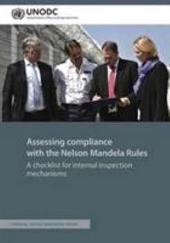 Paperback Assessing Compliance with the Nelson Mandela Rules: A Checklist for Internal Inspection Mechanisms Book