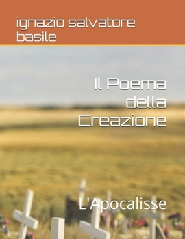 Paperback Il Poema della Creazione: L'Apocalisse [Italian] Book