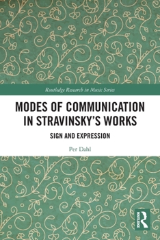 Paperback Modes of Communication in Stravinsky's Works: Sign and Expression Book