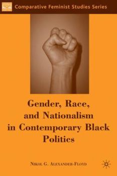 Gender, Race, and Nationalism in Contemporary Black Politics - Book  of the Comparative Feminist Studies