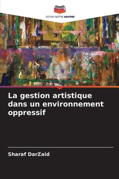 Paperback La gestion artistique dans un environnement oppressif [French] Book