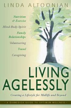 Living Agelessly: Answers to Your Most Common Questions About Aging Gracefully (A DiaMedica Guide to Optimum Wellness)