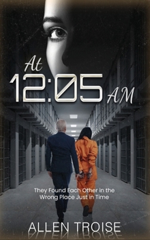 Hardcover At 12: 05 AM: They Found Each Other in the Wrong Place Just in Time Book