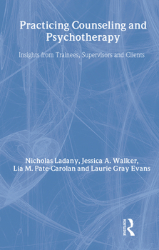 Hardcover Practicing Counseling and Psychotherapy: Insights from Trainees, Supervisors and Clients Book