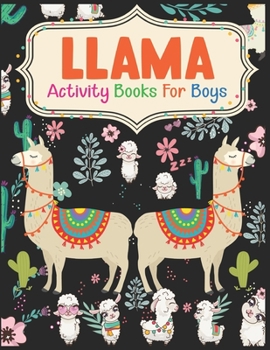 Paperback Llama Activity Books For Boys: A Fun Kid Workbook Game For Learning, Coloring, Dot To Dot, Mazes and More Book