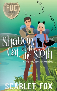 Shadow Cat and the Sloth - Book #29 of the F.U.C. Newbie Academy