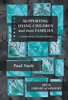 Paperback Supporting Dying Children and Their Families: A Handbook for Christian Ministry Book