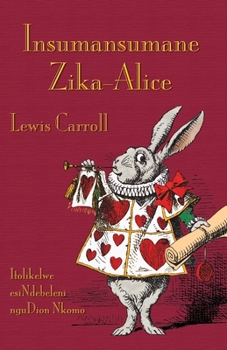 Paperback Insumansumane Zika-Alice: Alice's Adventures in Wonderland in Zimbabwean Ndebele [Ndebele, North] Book