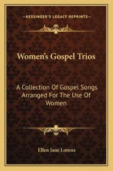 Women's Gospel Trios: A Collection Of Gospel Songs Arranged For The Use Of Women