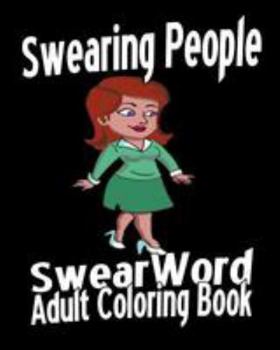 Paperback Swear Word Adult Coloring Book: Swearing People Book