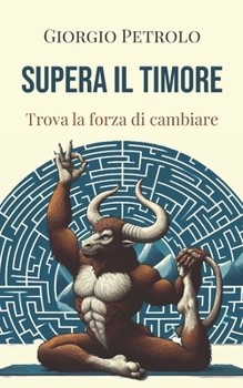 Paperback Supera il timore: Trova la forza di cambiare [Italian] Book