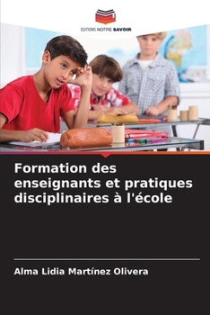 Paperback Formation des enseignants et pratiques disciplinaires à l'école [French] Book