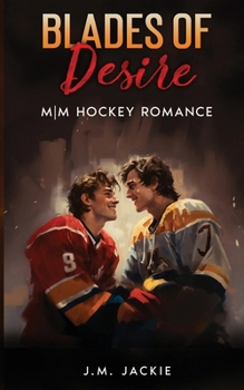 Blades of Desire - Book #2 of the Love on the Ice
