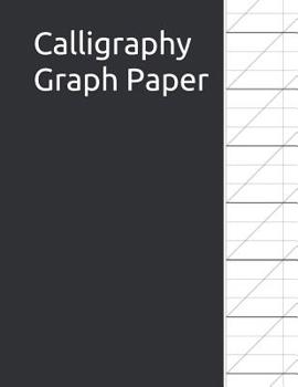 Paperback Calligraphy Graph Paper: Calligraphy Lettering Practice Sheets Adults Kids Teens Beginner's Book