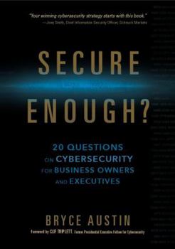 Hardcover Secure Enough?: 20 Questions on Cybersecurity for Business Owners and Executives Book