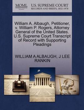William A. Albaugh, Petitioner, v. William P. Rogers, Attorney General of the United States. U.S. Supreme Court Transcript of Record with Supporting Pleadings