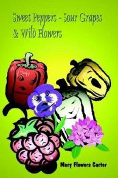 Paperback Sweet Peppers-Sour Grapes & Wild Flowers Book