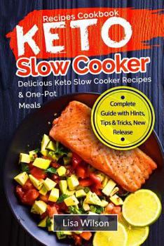 Paperback Keto Slow Cooker Recipes Cookbook: Delicious Keto Slow Cooker Recipes & One-Pot Meals Book
