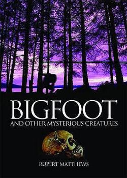 Hardcover Bigfoot and Other Mysterious Creatures. by Rupert Matthews Book